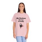 My Husband Serves ... - Unisex Garment-Dyed T-shirt - CHA-PUF-TSH-Comfort T-shirt-025